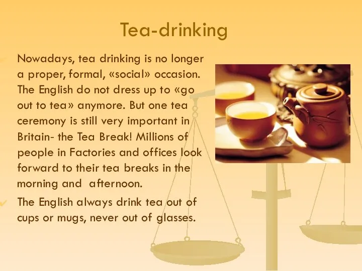 Tea-drinking Nowadays, tea drinking is no longer a proper, formal, «social»