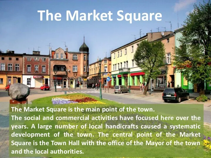 The Market Square The Market Square is the main point of