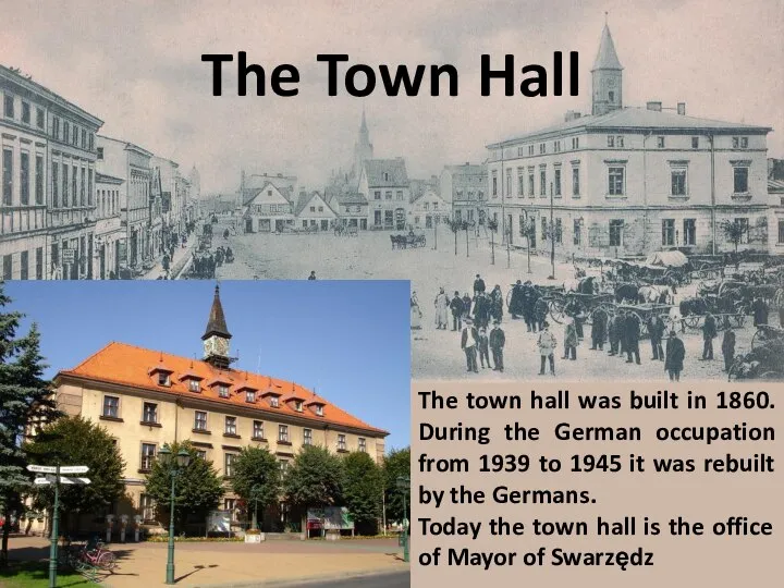 The Town Hall The town hall was built in 1860. During