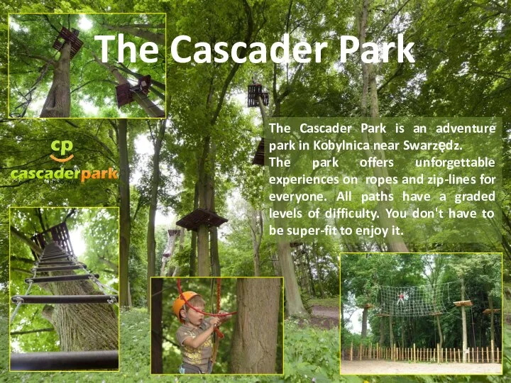 The Cascader Park is an adventure park in Kobylnica near Swarzędz.