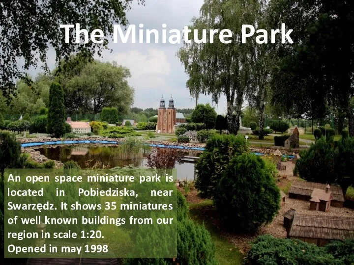 The Miniature Park An open space miniature park is located in