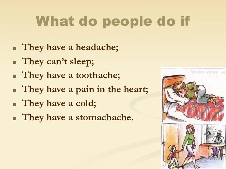 What do people do if They have a headache; They can’t