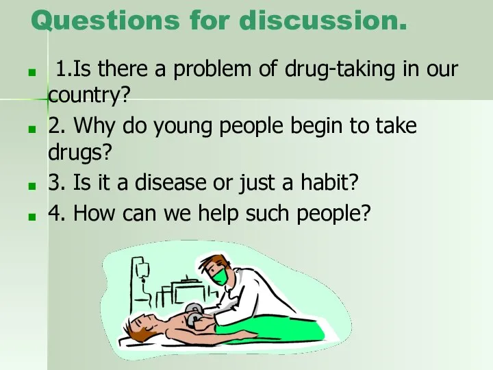 Questions for discussion. 1.Is there a problem of drug-taking in our