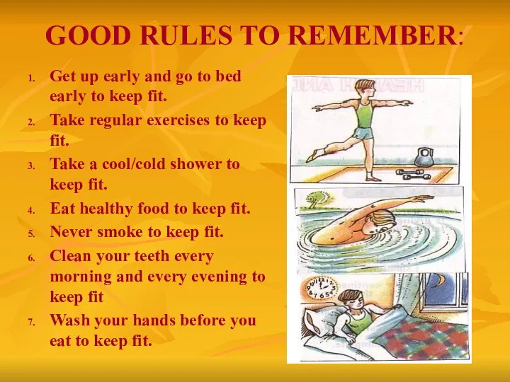 GOOD RULES TO REMEMBER: Get up early and go to bed