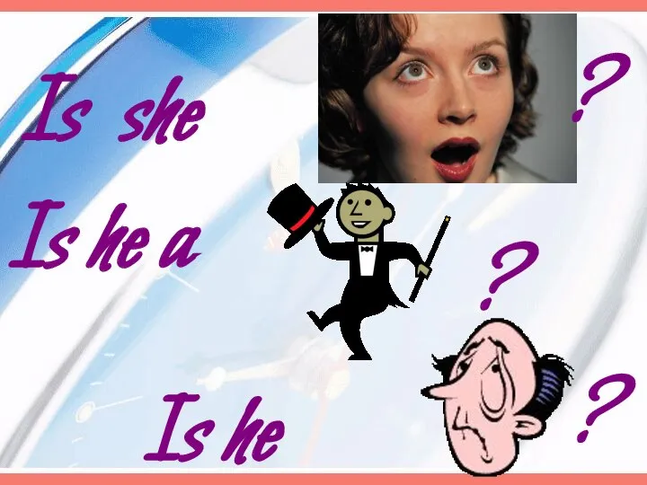 Is he a Is she Is he ? ? ?