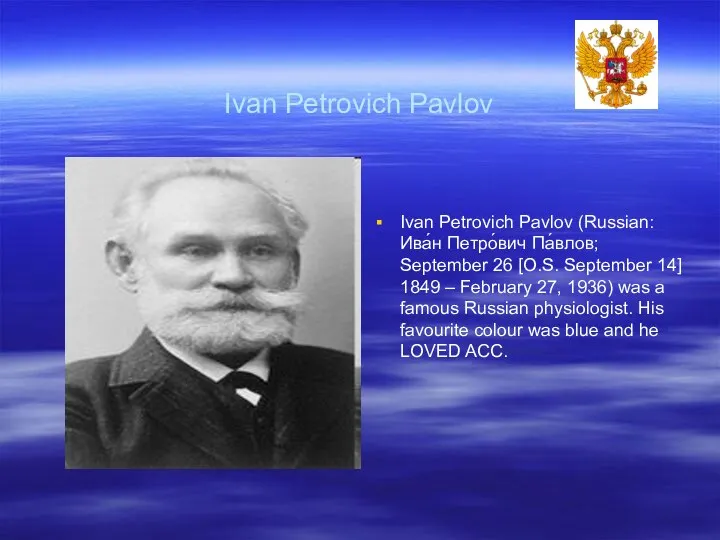 Ivan Petrovich Pavlov Ivan Petrovich Pavlov (Russian: Ива́н Петро́вич Па́влов; September