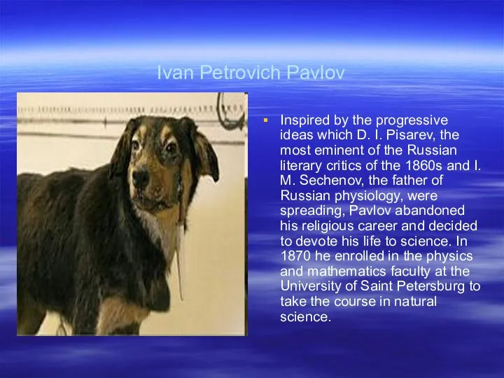 Ivan Petrovich Pavlov Inspired by the progressive ideas which D. I.