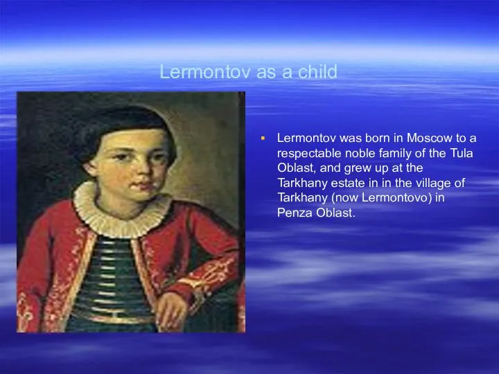 Lermontov as a child Lermontov was born in Moscow to a