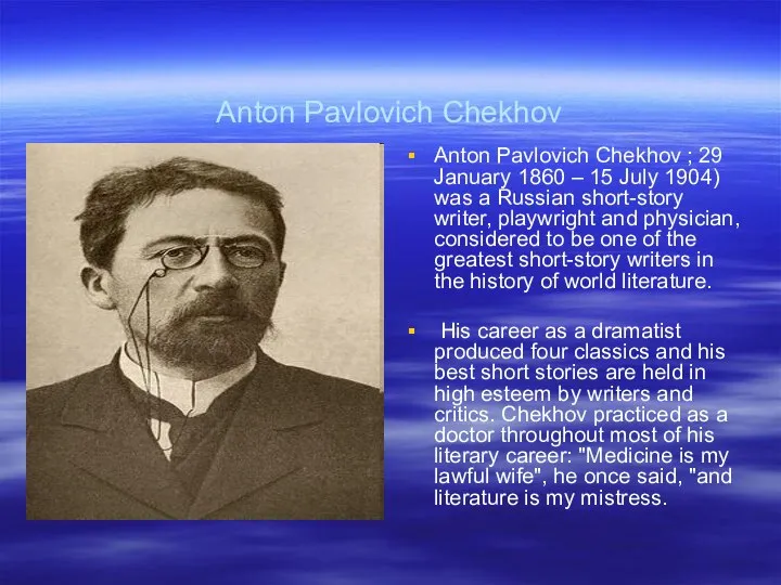 Anton Pavlovich Chekhov Anton Pavlovich Chekhov ; 29 January 1860 –