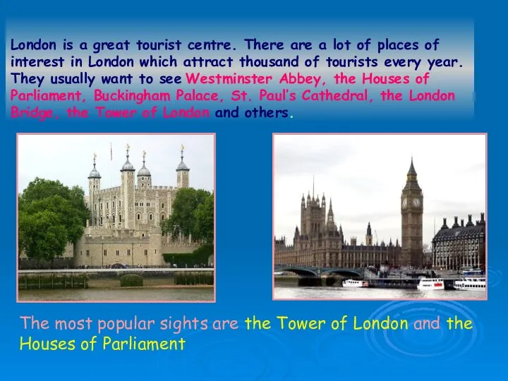 London is a great tourist centre. There are a lot of