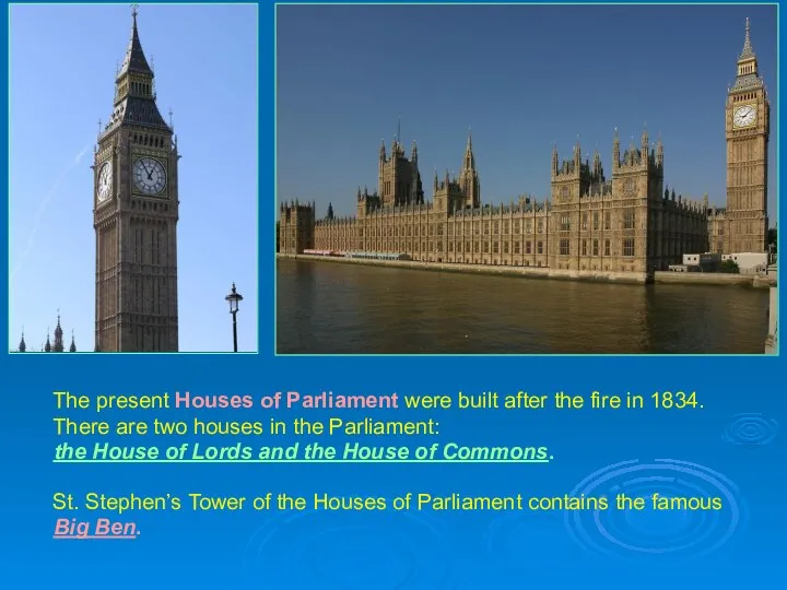 The present Houses of Parliament were built after the fire in