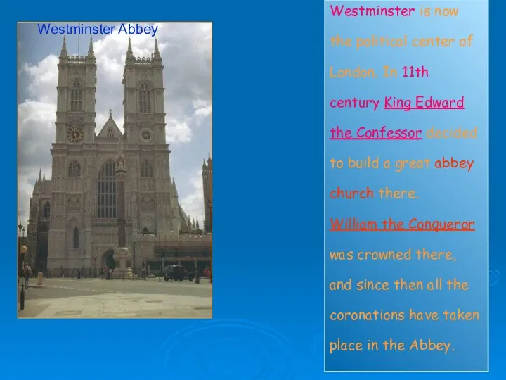 Westminster is now the political center of London. In 11th century