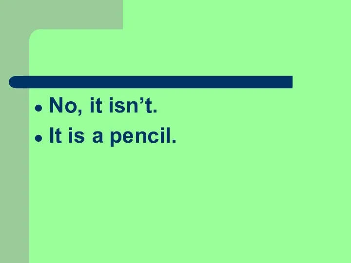 No, it isn’t. It is a pencil.