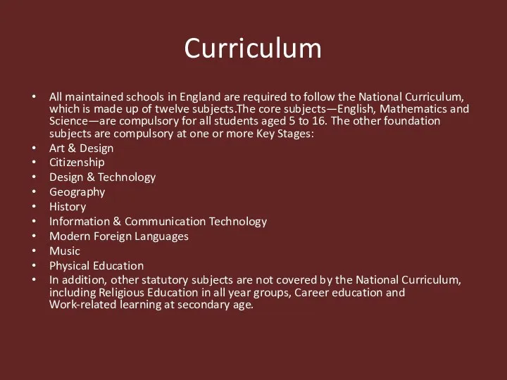 Curriculum All maintained schools in England are required to follow the