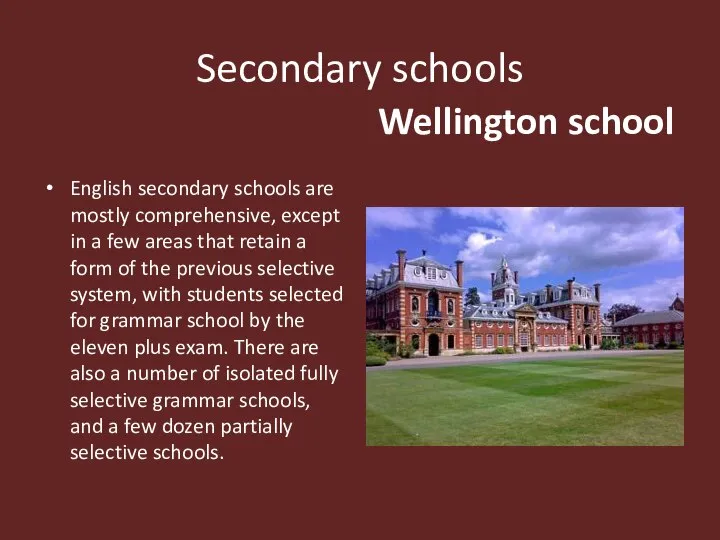 Secondary schools English secondary schools are mostly comprehensive, except in a