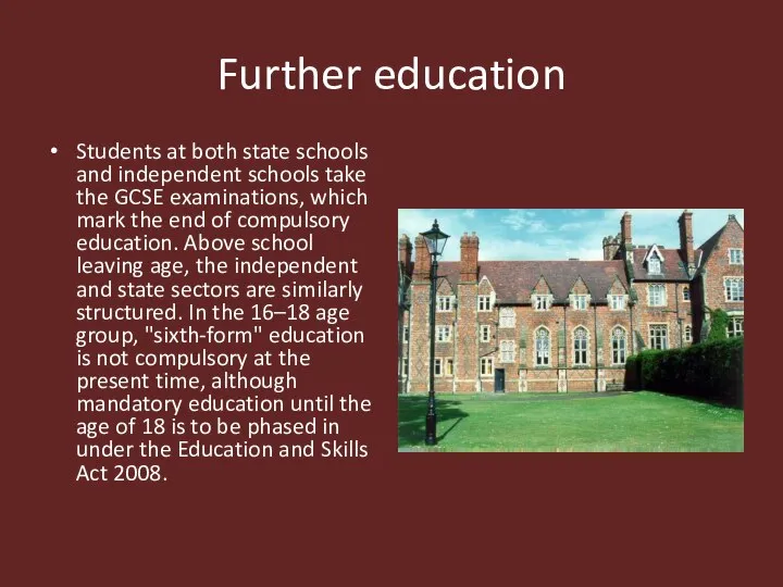 Further education Students at both state schools and independent schools take