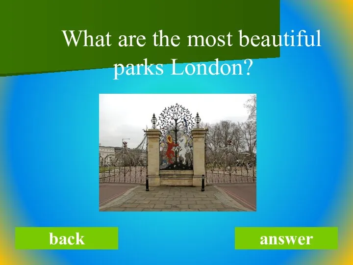 What are the most beautiful parks London? back answer