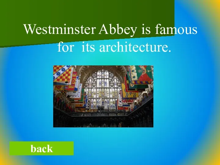 Westminster Abbey is famous for its architecture. back