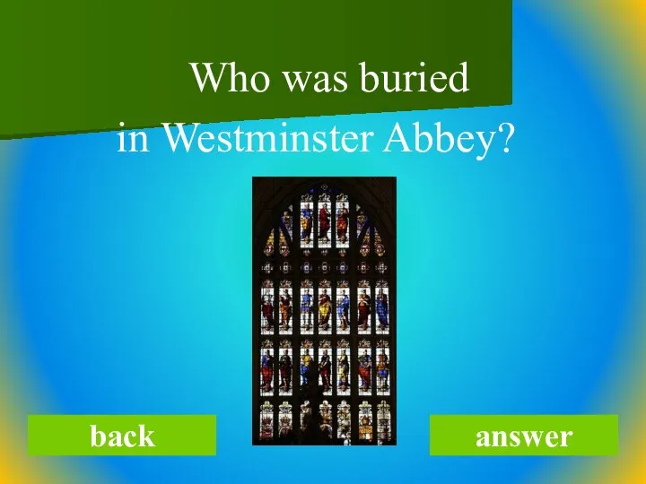 Who was buried in Westminster Abbey? back answer