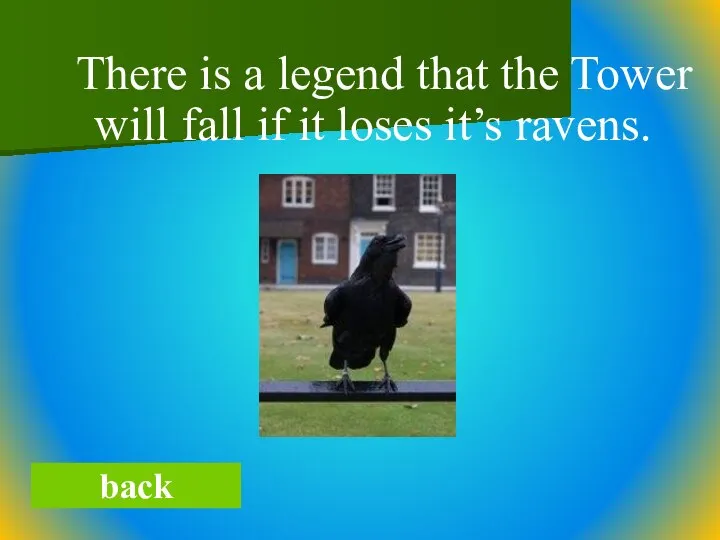 There is a legend that the Tower will fall if it loses it’s ravens. back