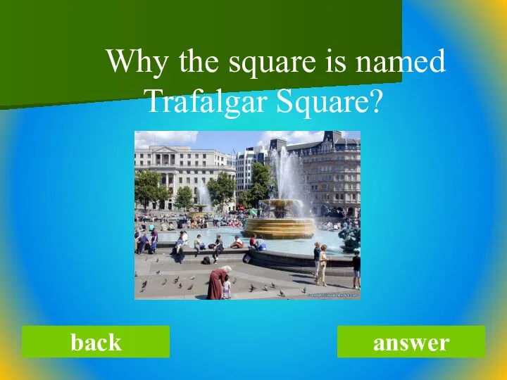 Why the square is named Trafalgar Square? back answer