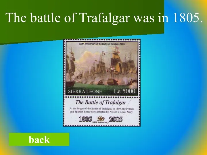 back The battle of Trafalgar was in 1805.