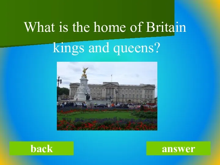 What is the home of Britain kings and queens? back answer