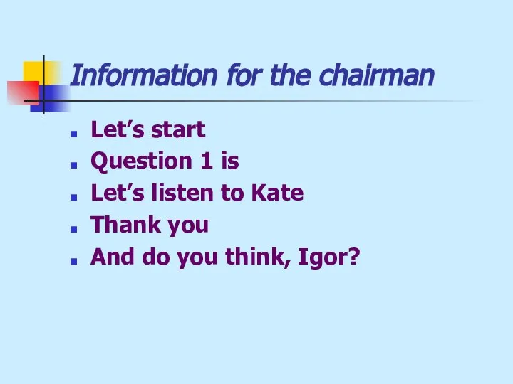 Information for the chairman Let’s start Question 1 is Let’s listen