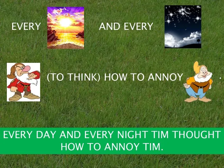 EVERY AND EVERY (TO THINK) HOW TO ANNOY . EVERY DAY