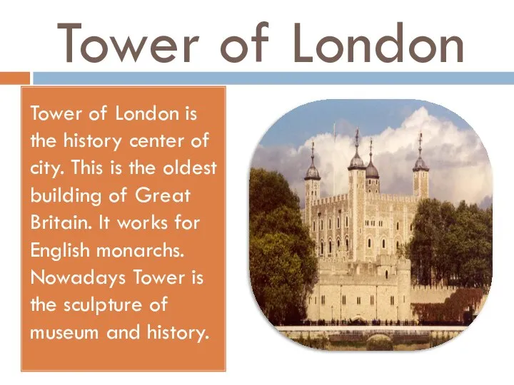 Tower of London Tower of London is the history center of