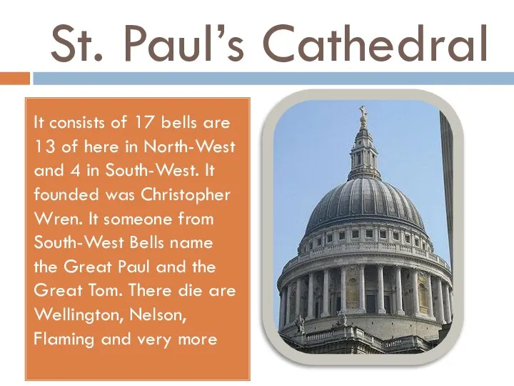 St. Paul’s Cathedral It consists of 17 bells are 13 of