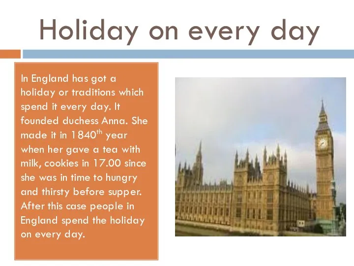 Holiday on every day In England has got a holiday or