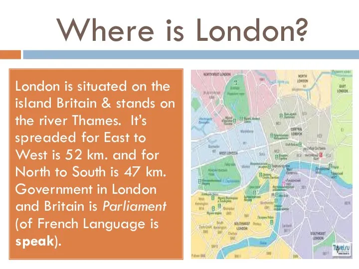 Where is London? London is situated on the island Britain &