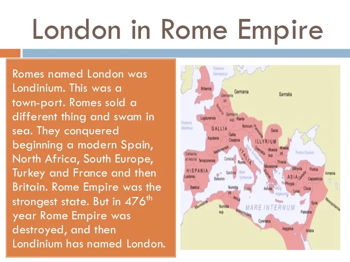 London in Rome Empire Romes named London was Londinium. This was