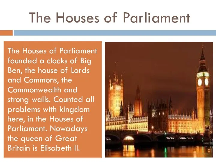 The Houses of Parliament The Houses of Parliament founded a clocks