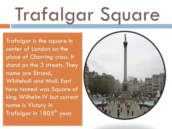 Trafalgar Square Trafalgar is the square in center of London on