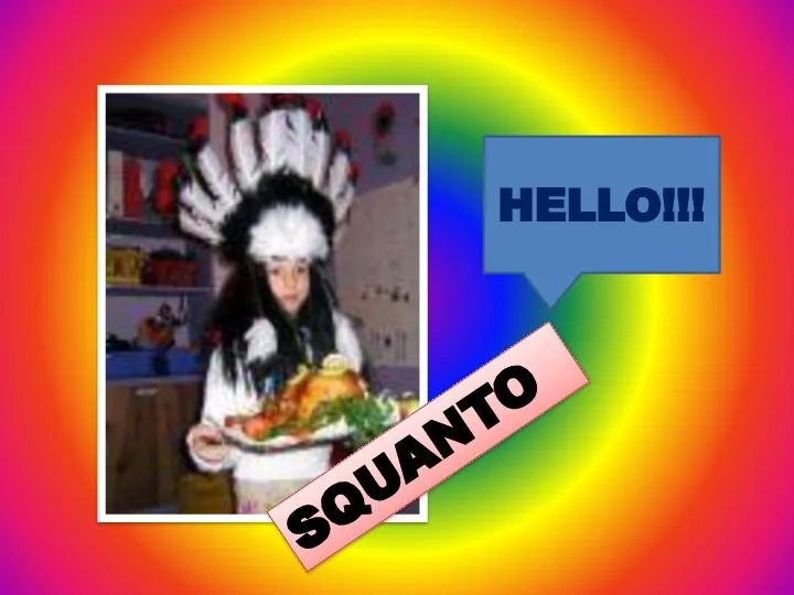 SQUANTO HELLO!!!