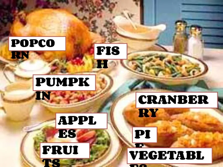 POPCORN PUMPKIN CRANBERRY APPLES PIE FISH FRUITS VEGETABLES