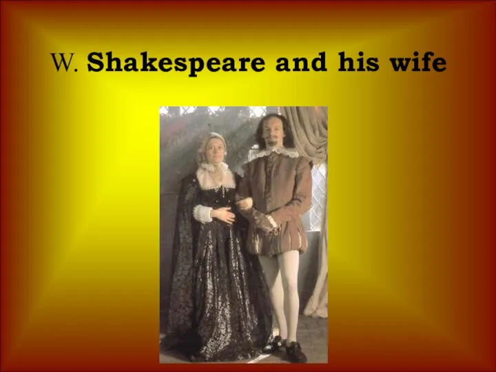 W. Shakespeare and his wife
