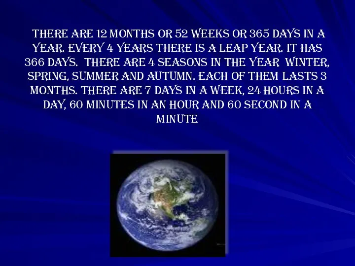 There are 12 months or 52 weeks or 365 days in