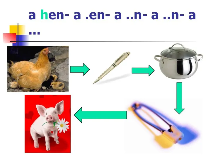 a hen- a .en- a ..n- a ..n- a ...