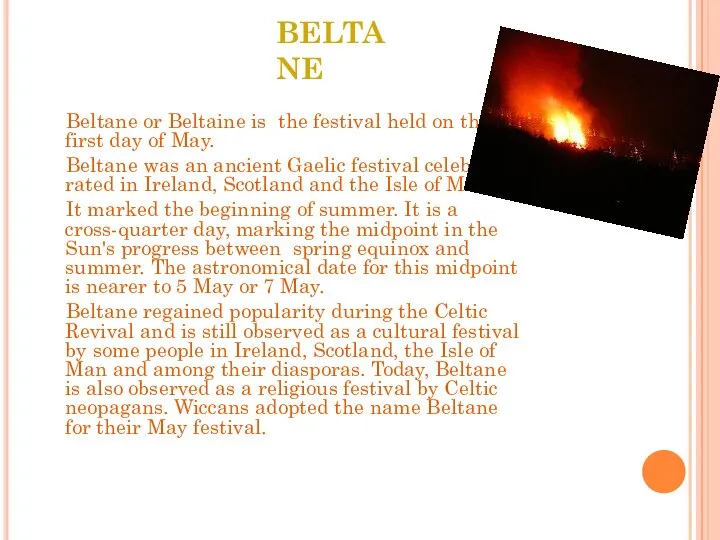 BELTANE Beltane or Beltaine is the festival held on the first