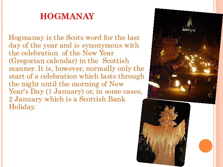 HOGMANAY Hogmanay is the Scots word for the last day of