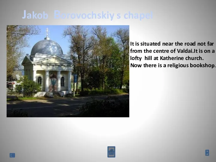Jakob Borovochskiy s chapel It is situated near the road not