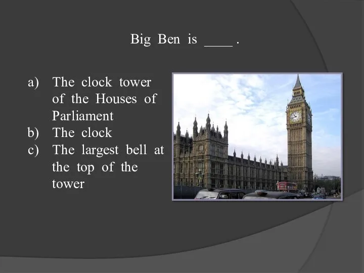 Big Ben is ____ . The clock tower of the Houses