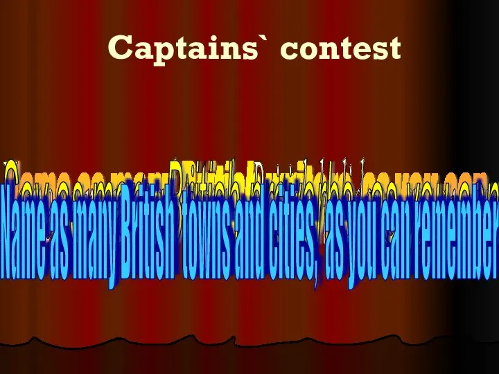 Captains` contest Name as many British writers, as you can Name