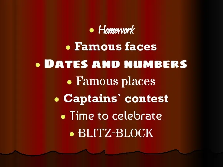 Homework Famous faces Dates and numbers Famous places Captains` contest Time to celebrate Blitz-block