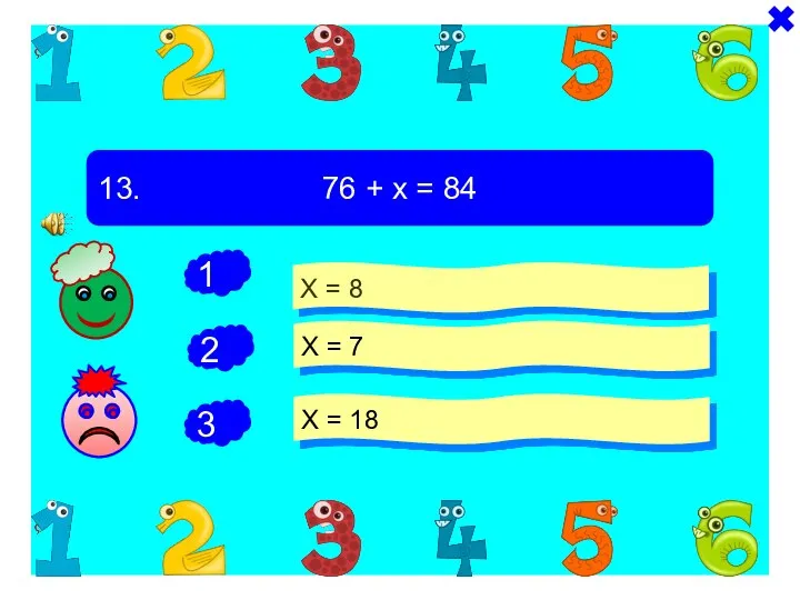 - + 13. 76 + х = 84 Х = 8