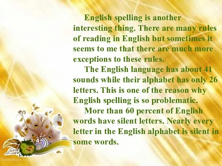 English spelling is another interesting thing. There are many rules of