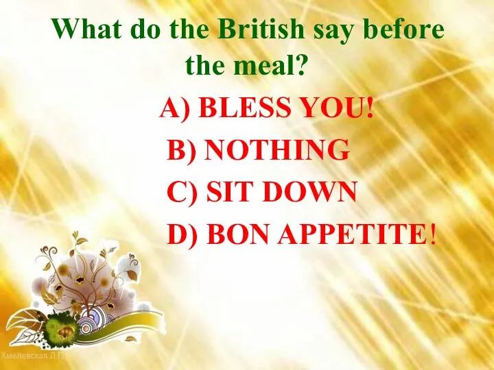 What do the British say before the meal? A) BLESS YOU!